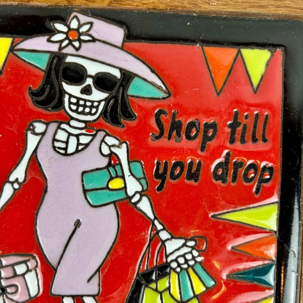 HANDMADE Day of‎ the Dead 'Shop Till You Drop' Trivet or Wall Art Glazed Tile
